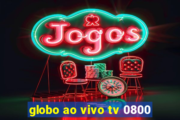 globo ao vivo tv 0800